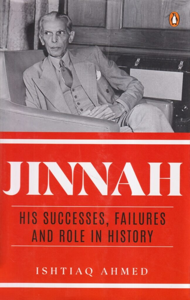 Jinnah - His Successes, Failures and Role in History